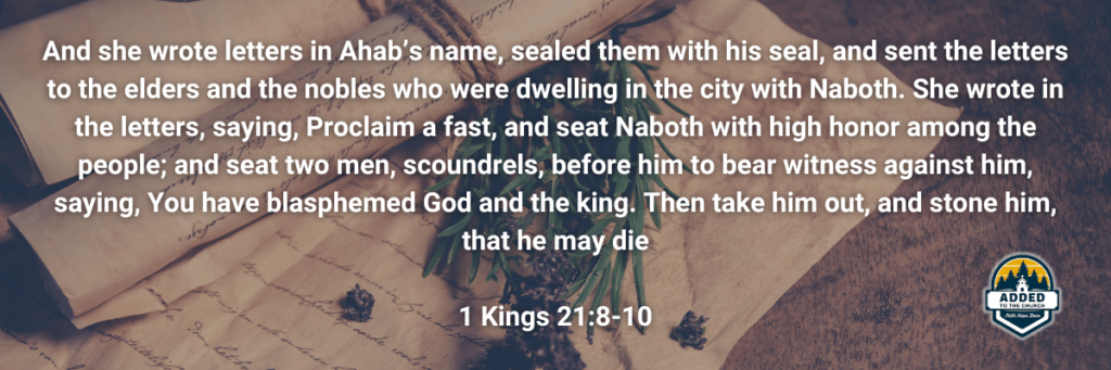 1 Kings 21:8-10 - King Ahab