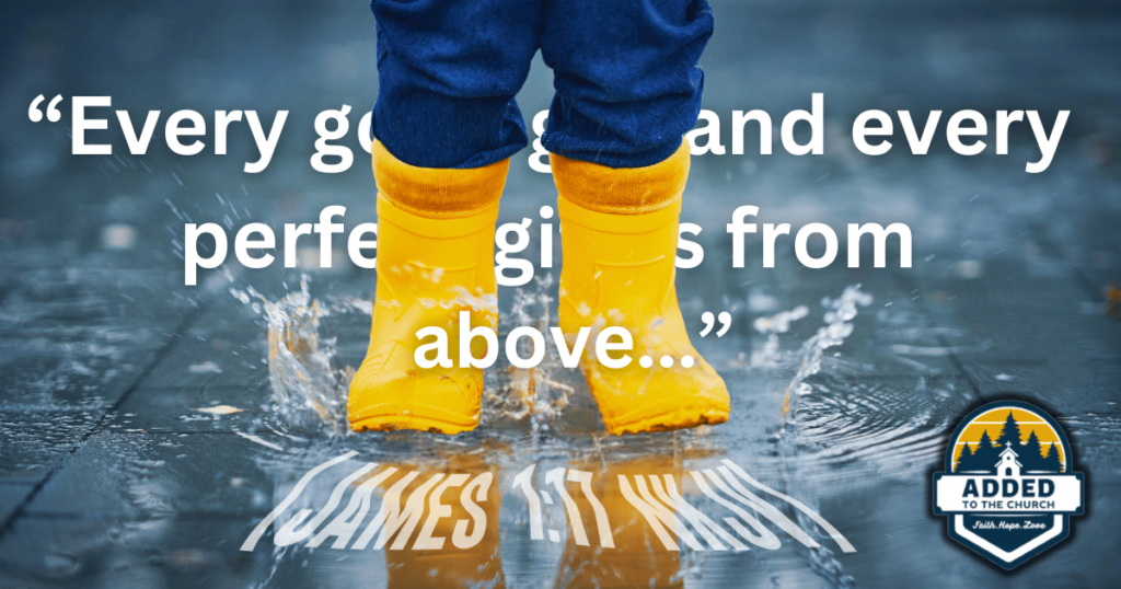 Child jumping in a rain puddle. The text in the image reads every good gift and every perfect gift is from above James 1:17 NKJV. Singing in the rain. 