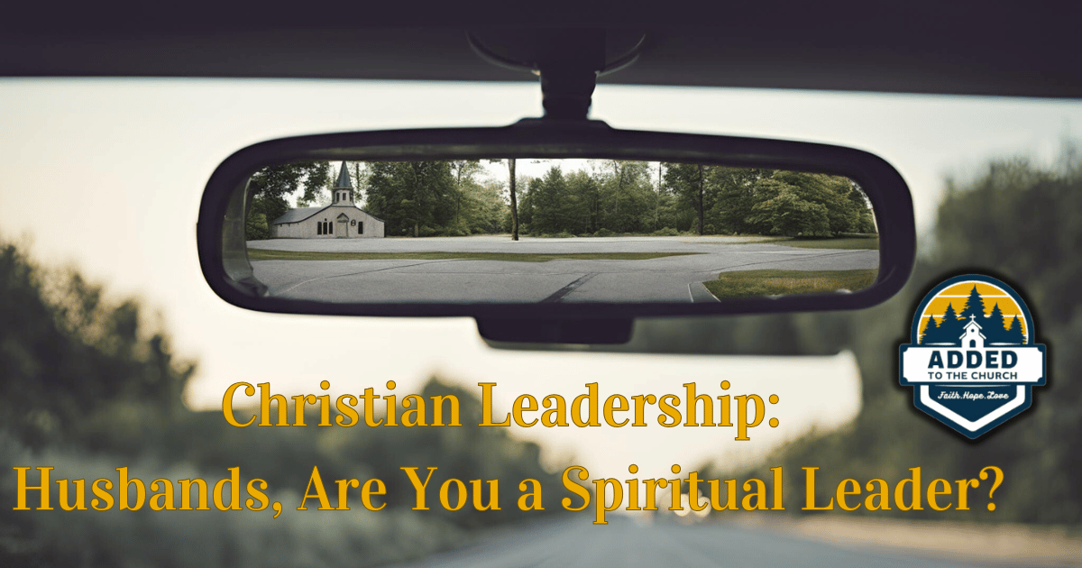 Rearview mirror reflects the image of a church building. An article title "Christian Leadership: Husbands, Are You a Spiritual Leader